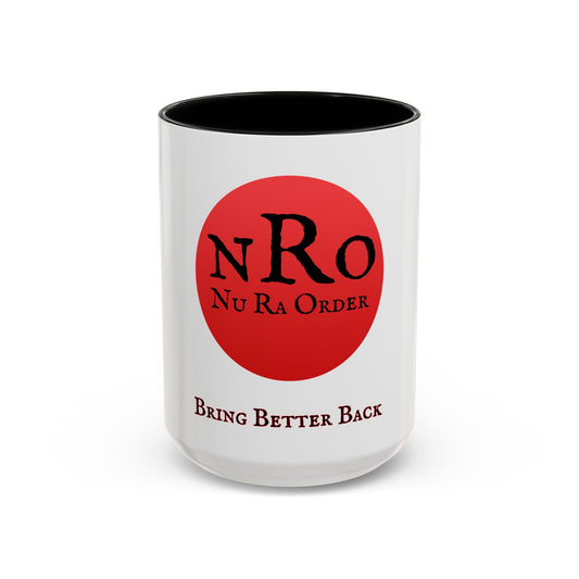NRO NU Ra Order Bring Better Back- Ceramic Mug Celebrate the second coming of the Red Giant SaOn God Ra. Gift for Fans, Collectors, and Summer Vibes