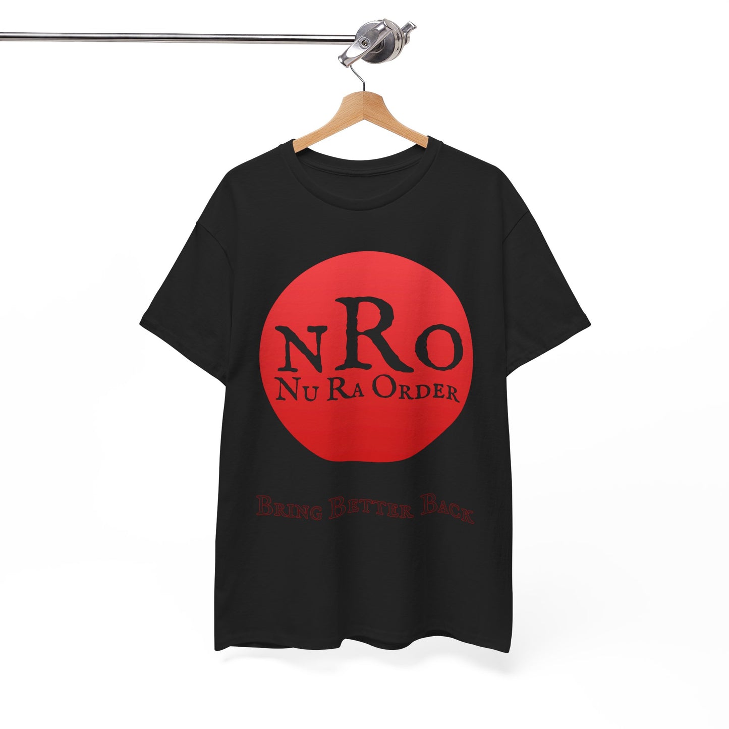 NRO NU Ra Order Bring Better Back Graphic Unisex T-Shirt, Casual Style, Statement Tee, Unique Gift, Streetwear Fashion, Everyday Comfort
