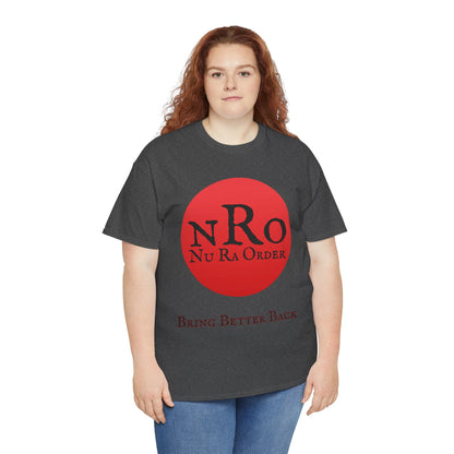 NRO NU Ra Order Bring Better Back Graphic Unisex T-Shirt, Casual Style, Statement Tee, Unique Gift, Streetwear Fashion, Everyday Comfort