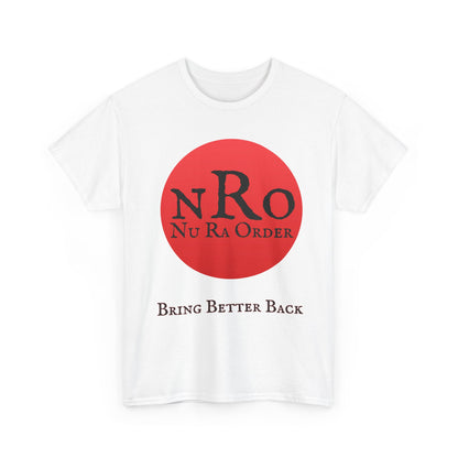NRO NU Ra Order Bring Better Back Graphic Unisex T-Shirt, Casual Style, Statement Tee, Unique Gift, Streetwear Fashion, Everyday Comfort