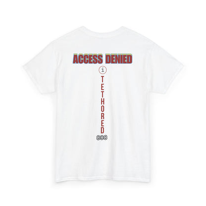 Type Om RA+ front  Access Denied I Tethered 888 back Red font Graphic Unisex T-Shirt, Casual Style, Statement Tee, Unique Gift, Streetwear Fashion, Everyday Comfort