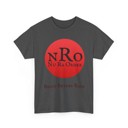 NRO NU Ra Order Bring Better Back Graphic Unisex T-Shirt, Casual Style, Statement Tee, Unique Gift, Streetwear Fashion, Everyday Comfort