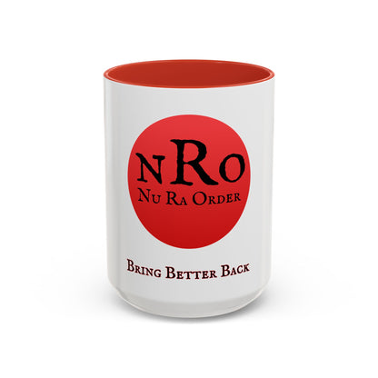 NRO NU Ra Order Bring Better Back-  Ceramic Mug Celebrate the second coming of the Red Giant SaOn God Ra. Gift for Fans, Collectors, and Summer Vibes
