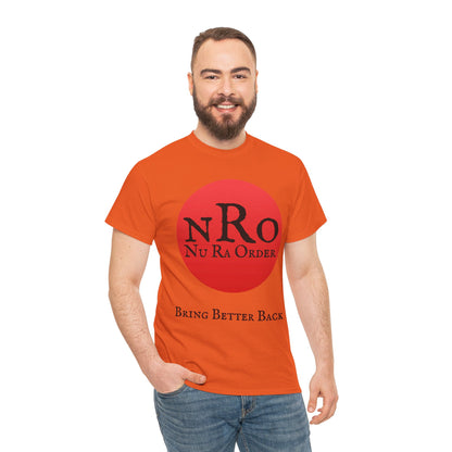 NRO NU Ra Order Bring Better Back Graphic Unisex T-Shirt, Casual Style, Statement Tee, Unique Gift, Streetwear Fashion, Everyday Comfort
