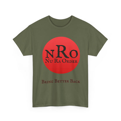 NRO NU Ra Order Bring Better Back Graphic Unisex T-Shirt, Casual Style, Statement Tee, Unique Gift, Streetwear Fashion, Everyday Comfort