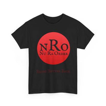 NRO NU Ra Order Bring Better Back Graphic Unisex T-Shirt, Casual Style, Statement Tee, Unique Gift, Streetwear Fashion, Everyday Comfort