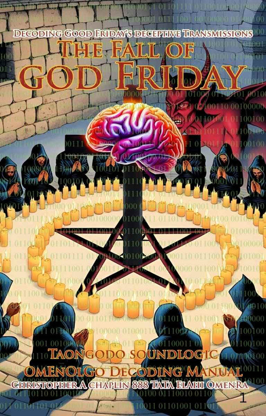 The Fall of God Friday - Decoding the Deceptive Transmission  - OmEnOlGo TaonGoDo SoundLogic Decoding Manual